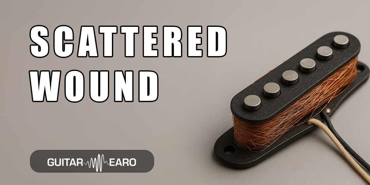 Scatter-Wound vs Layered Pickups: What the Winding Actually Changes